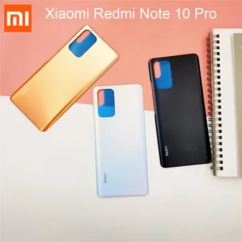 Оригинальная задняя крышка корпуса Xiaomi Redmi Note 10 Pro, крышка батарейного отсека, Запасные части для задней двери, запасные части для ремонта с клейкой наклейкой