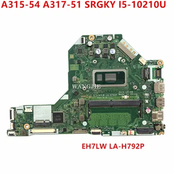 Для Acer A315-54 A317-51 Материнская плата ноутбука EH7LW LA-H792P с процессором SRGKY I5-10210U Mainboard100% Полностью протестирована