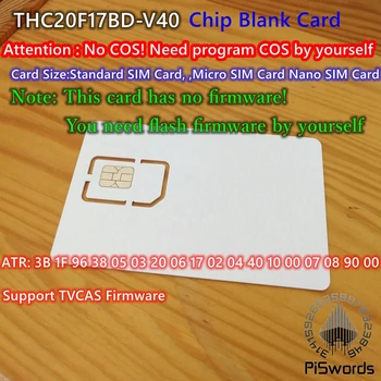 Пустая карта THC20F17BD-V40 с чипом, Доступная для записи, Программируемая карта Без прошивки, поскольку поддерживает TVCA Стандартного РАЗМЕРА MIRCO NANO SIM.